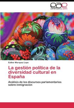 portada La gestión política de la diversidad cultural en España: Análisis de los discursos parlamentarios sobre inmigración