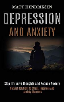 portada Depression and Anxiety: Stop Intrusive Thoughts and Reduce Anxiety (Natural Solutions to Stress, Insomnia and Anxiety Disorders) (en Inglés)