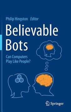 portada believable bots: can computers play like people? (en Inglés)