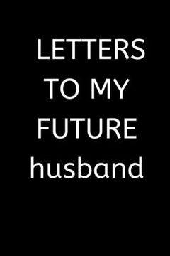 portada LETTERS TO MY FUTURE husband: 120 Pages, 6 x 9 size, (en Inglés)
