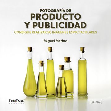 portada Fotografía de Producto y Publicidad: Consigue Realizar 50 Imágenes Espectaculares (in Spanish)