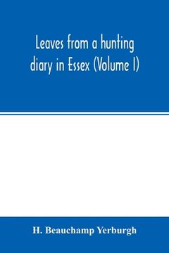portada Leaves From a Hunting Diary in Essex (Volume i) (en Inglés)