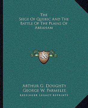 portada the siege of quebec and the battle of the plains of abraham (en Inglés)