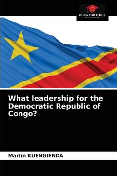 portada What leadership for the Democratic Republic of Congo? (en Inglés)