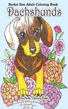 portada Pocket Size Adult Coloring Book Dachshunds: Dachshunds Coloring Book For Adults in Travel Size (in English)