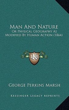 portada man and nature: or physical geography as modified by human action (1864) (en Inglés)