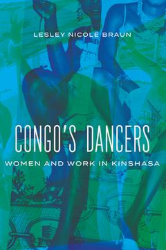 portada Congo's Dancers: Women and Work in Kinshasa (en Inglés)