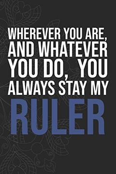 portada Wherever you Are, and Whatever you do, you Always Stay my Ruler (en Inglés)
