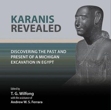portada Karanis Revealed: Discovering the Past and Present of a Michigan Excavation in Egypt (Kelsey Museum Publication) (en Inglés)