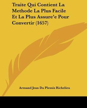 portada Traite Qui Contient La Methode La Plus Facile Et La Plus Assure'e Pour Convertir (1657) (in French)