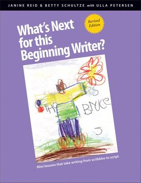 portada What's Next for This Beginning Writer?: Mini-Lessons That Take Writing from Scribbles to Script
