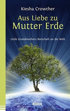 portada Aus Liebe zu Mutter Erde - Little Grandmothers Botschaft an die Welt (en Alemán)