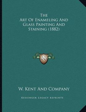 portada the art of enameling and glass painting and staining (1882) (in English)