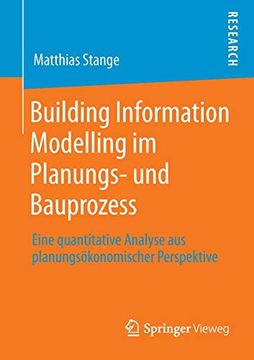 portada Building Information Modelling im Planungs- und Bauprozess: Eine Quantitative Analyse aus Planungsökonomischer Perspektive (en Alemán)