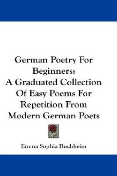 portada german poetry for beginners: a graduated collection of easy poems for repetition from modern german poets (en Inglés)