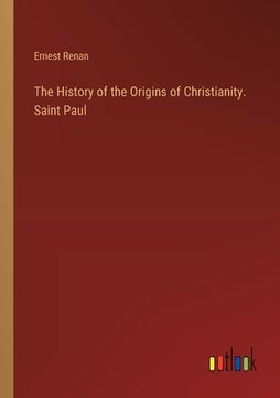 portada The History of the Origins of Christianity. Saint Paul (en Inglés)