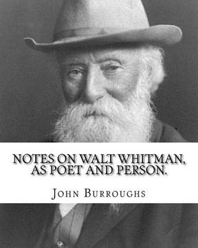 portada Notes on Walt Whitman, as poet and person. By: John Burroughs: second edition (World's classic's) (in English)
