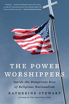 portada The Power Worshippers: Inside the Dangerous Rise of Religious Nationalism (in English)