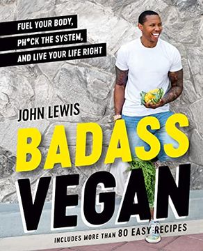 portada Badass Vegan: Fuel Your Body, Ph*Ck the System, and Live Your Life Right (en Inglés)