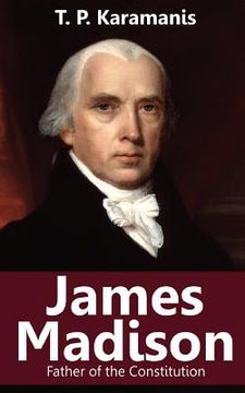 portada James Madison: Father of the Constitution (in English)
