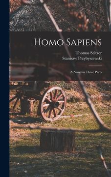 portada Homo Sapiens; A Novel in Three Parts (en Inglés)