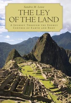 portada The Ley of the Land: A Journey Through the Energy Centres of Earth and Body (in English)