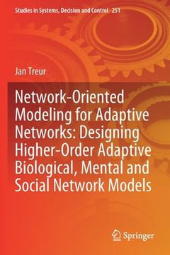 portada Network-Oriented Modeling for Adaptive Networks: Designing Higher-Order Adaptive Biological, Mental and Social Network Models (en Inglés)