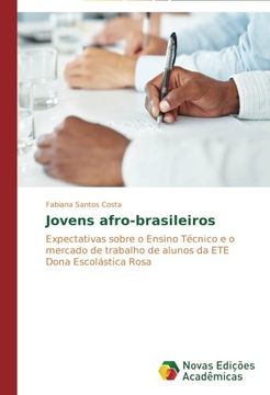portada Jovens afro-brasileiros: Expectativas sobre o Ensino Técnico e o mercado de trabalho de alunos da ETE Dona Escolástica Rosa