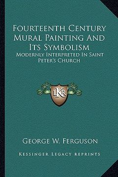 portada fourteenth century mural painting and its symbolism: modernly interpreted in saint peter's church (en Inglés)