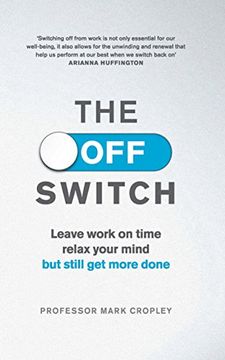 portada The Off Switch: Leave on time, relax your mind but still get more done