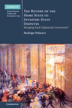 portada The Return of the Home State to Investor-State Disputes: Bringing Back Diplomatic Protection? (Cambridge International Trade and Economic Law) (en Inglés)