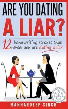 portada Are You Dating a Liar?: 12 Handwriting Strokes that Reveal You are Dating a Liar (en Inglés)