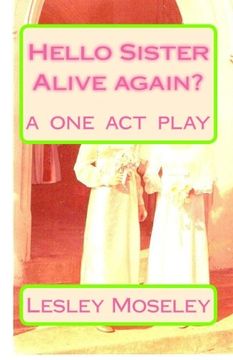 portada 1: Hello Sister - Alive again?: Remember who I am? A ONE ACT PLAY: Volume 1