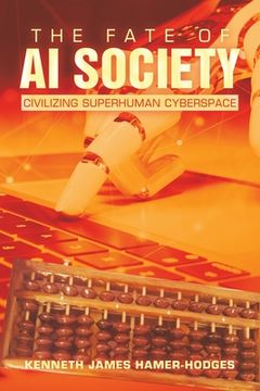 portada The Fate of AI Society: Civilizing Superhuman Cyberspace (en Inglés)