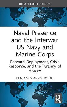 portada Naval Presence and the Interwar us Navy and Marine Corps (Corbett Centre for Maritime Policy Studies Series) 