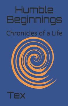 portada Humble Beginnings: Chronicles of a Life (en Inglés)