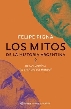 portada 2. Los Mitos de la Historia Argentina. De san Martin a el Granero del Mundo (in Spanish)