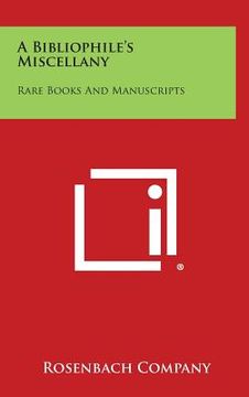 portada A Bibliophile's Miscellany: Rare Books and Manuscripts (en Inglés)