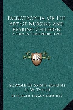 portada paedotrophia, or the art of nursing and rearing children: a poem in three books (1797) (en Inglés)