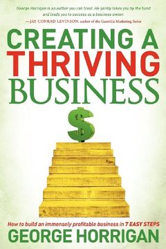 portada Creating a Thriving Business: How to Build an Immensely Profitable Business in 7 Easy Steps (in English)