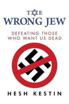 portada The Wrong Jew: Defeating Those Who Want Us Dead
