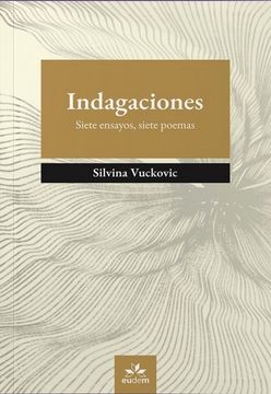 portada Indagaciones: Siete Ensayos, Siete Poemas / Silvina Vuckovic.