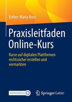 portada Praxisleitfaden Online-Kurs: Kurse Auf Digitalen Plattformen Rechtssicher Erstellen Und Vermarkten (in German)