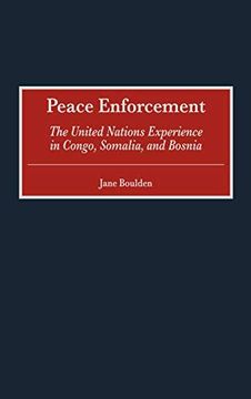 portada Peace Enforcement: The United Nations Experience in Congo, Somalia, and Bosnia 