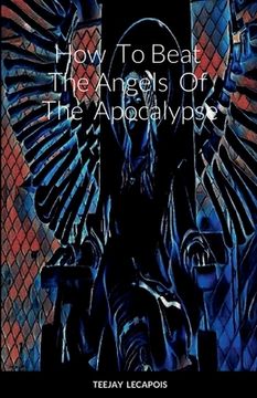 portada How To Beat The Angels Of The Apocalypse (en Inglés)