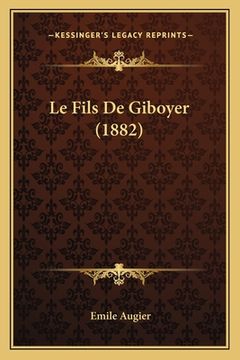 portada Le Fils De Giboyer (1882) (en Francés)