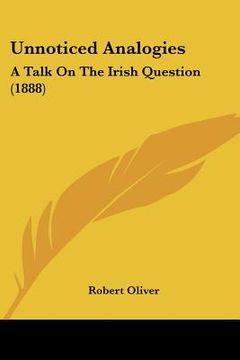 portada unnoticed analogies: a talk on the irish question (1888)