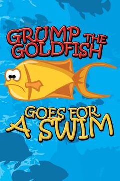 portada Grump the Goldfish Goes for a Swim (en Inglés)