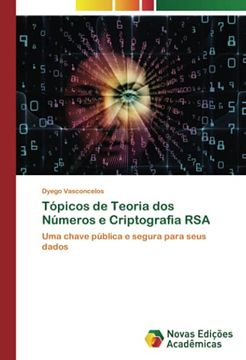 portada Tópicos de Teoria dos Números e Criptografia Rsa: Uma Chave Pública e Segura Para Seus Dados (en Portugués)