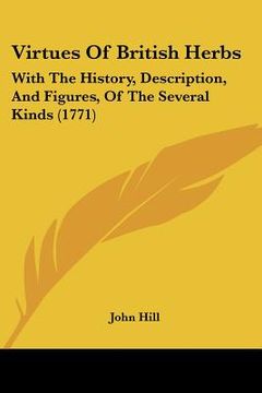 portada virtues of british herbs: with the history, description, and figures, of the several kinds (1771)